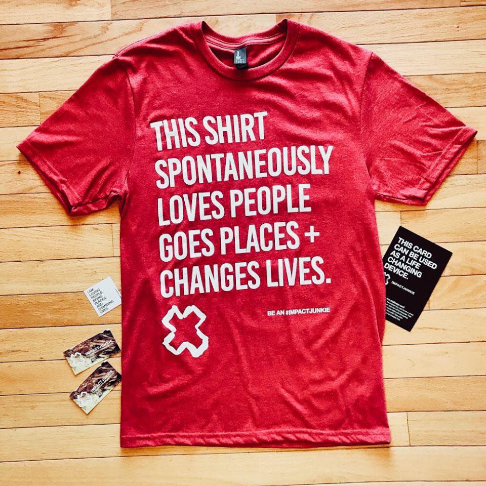 This Shirt Spontaneously Loves, Goes, Changes Lives.  Red Shirt